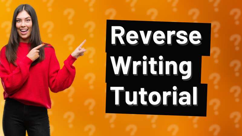 Reverse Writing Tutorial