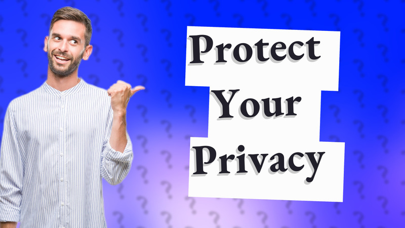 Protect Your Privacy