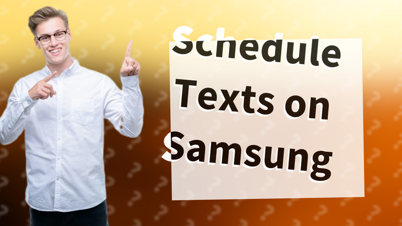 Schedule Texts on Samsung