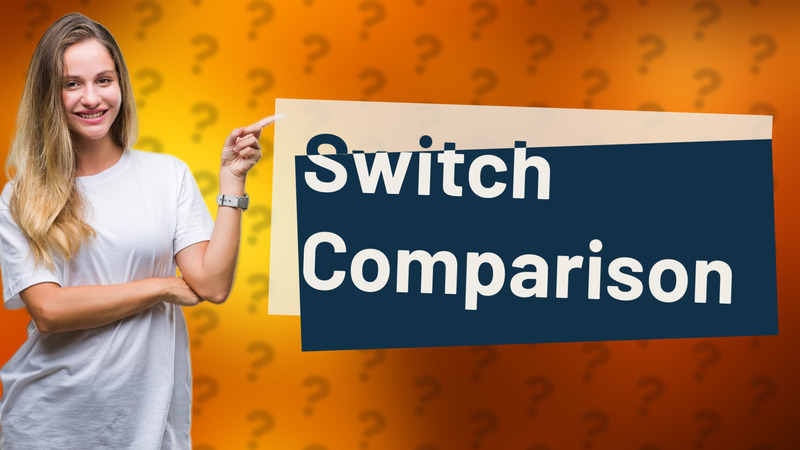 Switch Comparison