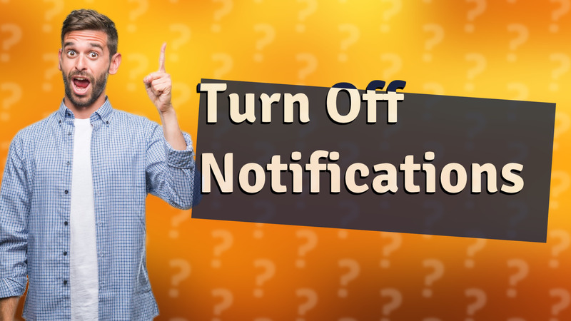 Turn Off Notifications