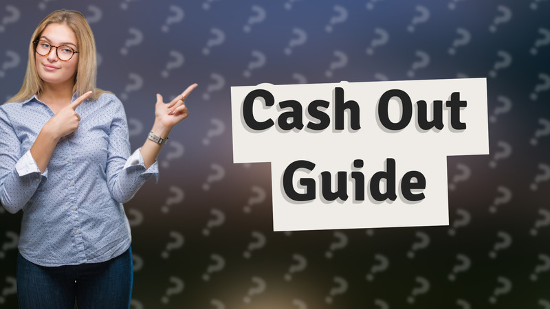 Cash Out Guide