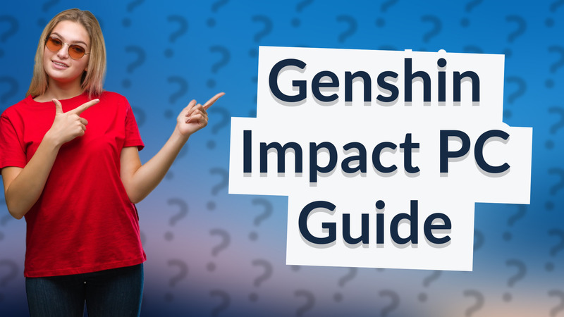 Genshin Impact PC Guide