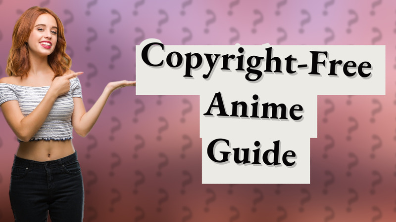 Copyright-Free Anime Guide