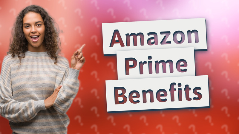 Amazon Prime Benefits