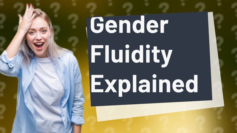 Gender Fluidity Explained