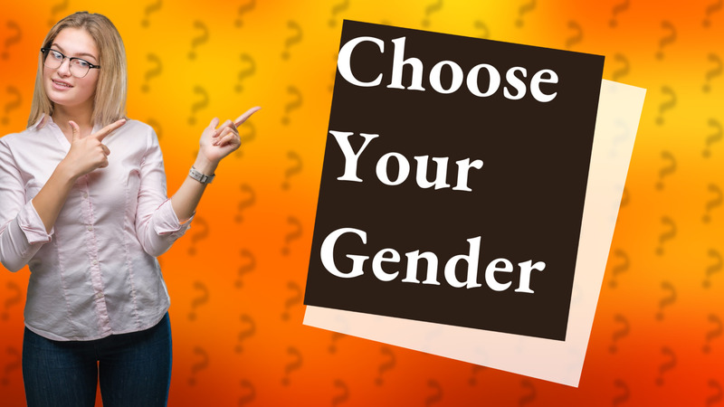 Choose Your Gender