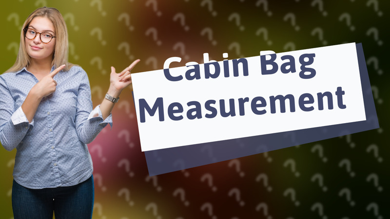 Cabin Bag Measurement