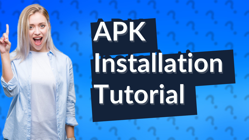 APK Installation Tutorial