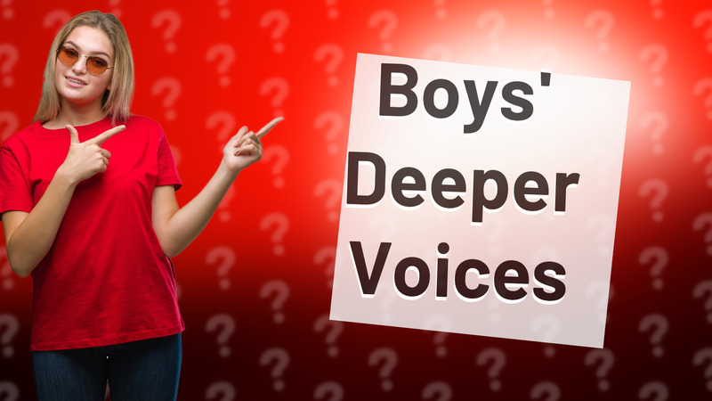 Boys' Deeper Voices