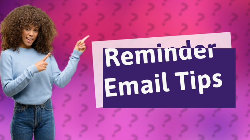 Reminder Email Tips