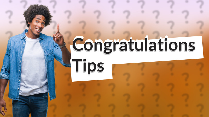 Congratulations Tips