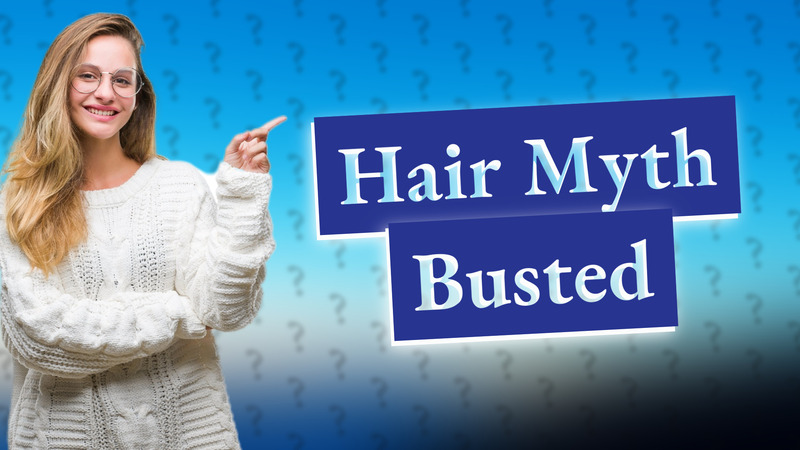 Hair Myth Busted