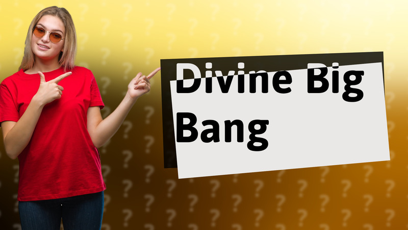 Divine Big Bang