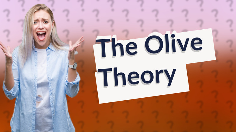 The Olive Theory
