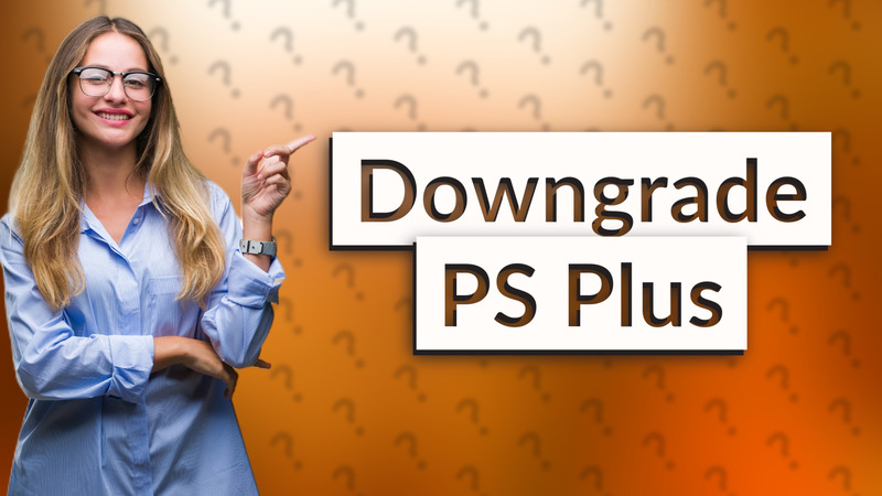 Downgrade PS Plus