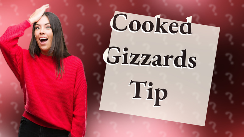 Cooked Gizzards Tip
