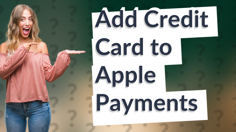 Add Credit Card to Apple Payments
