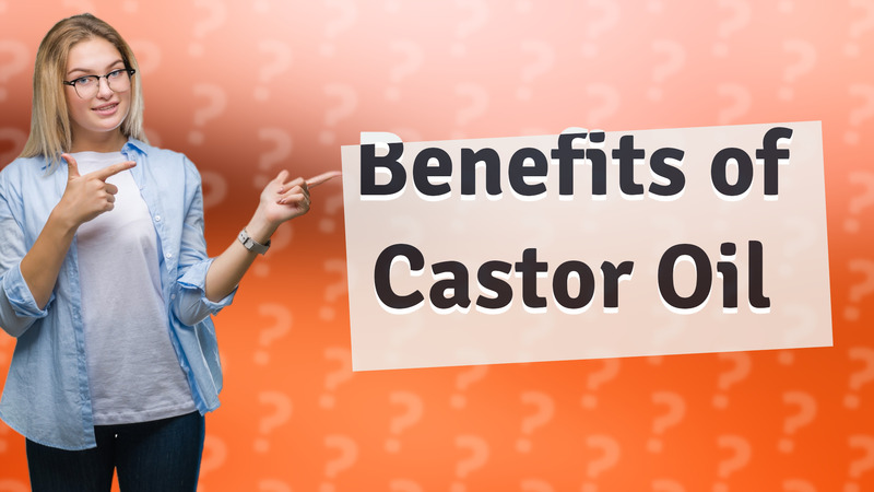 Benefits of Castor Oil