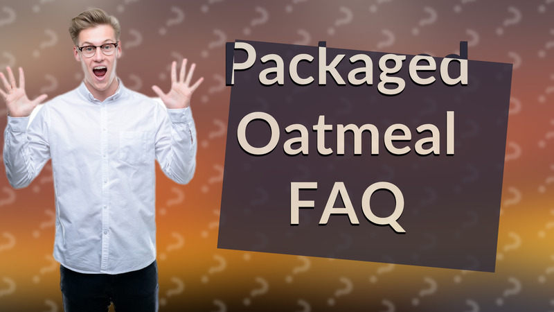Packaged Oatmeal FAQ