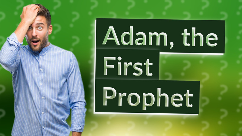 Adam, the First Prophet