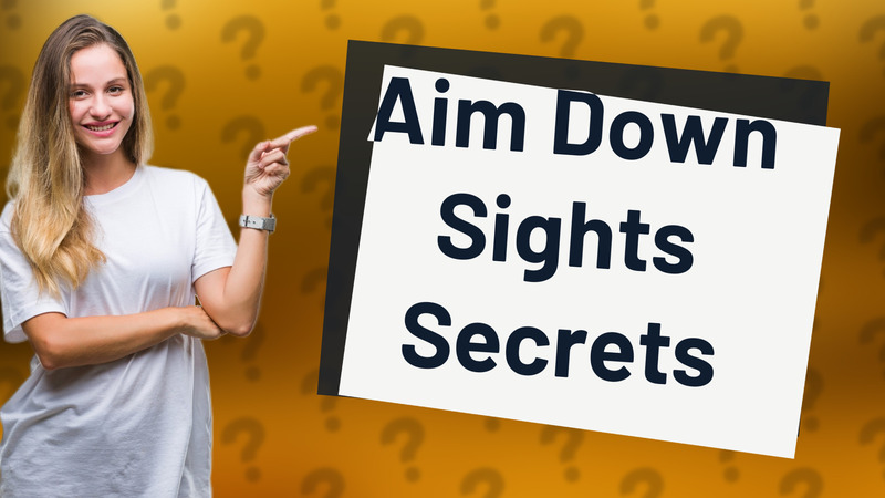 Aim Down Sights Secrets