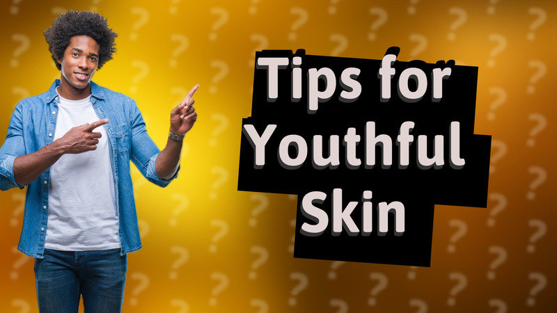 Tips for Youthful Skin