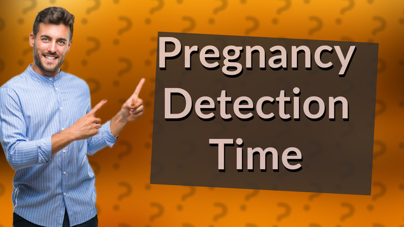 Pregnancy Detection Time