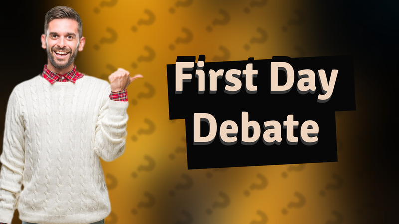 First Day Debate