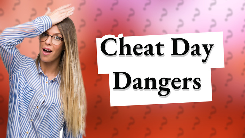 Cheat Day Dangers