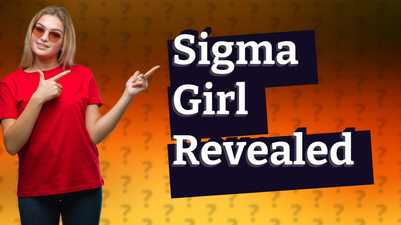 Sigma Girl Revealed