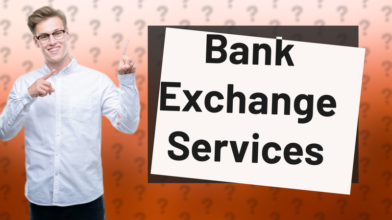 Bank Exchange Services