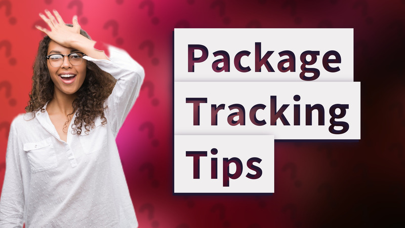 Package Tracking Tips