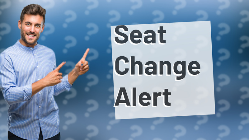 Seat Change Alert