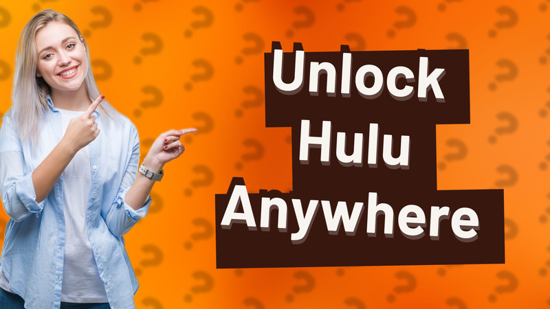 Unlock Hulu Anywhere