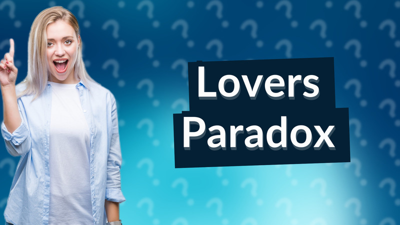 Lovers Paradox