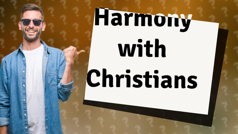 Harmony with Christians