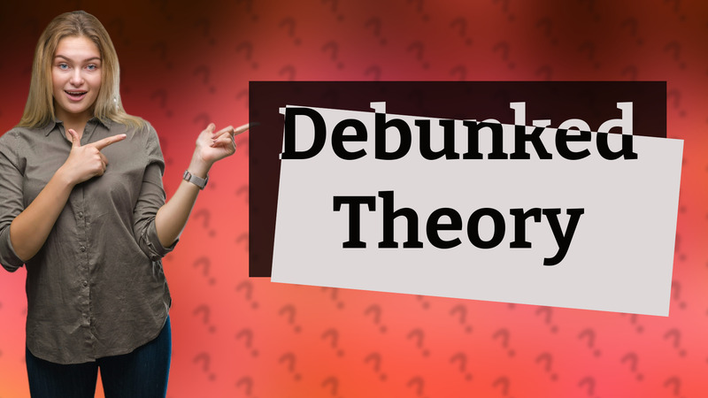 Debunked Theory