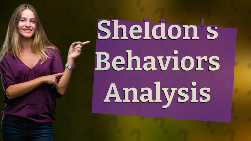 Sheldon's Behaviors Analysis