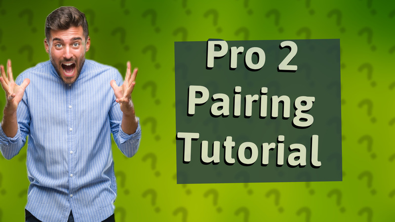 Pro 2 Pairing Tutorial