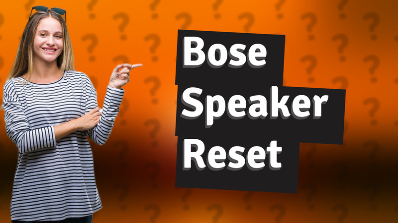 Bose Speaker Reset