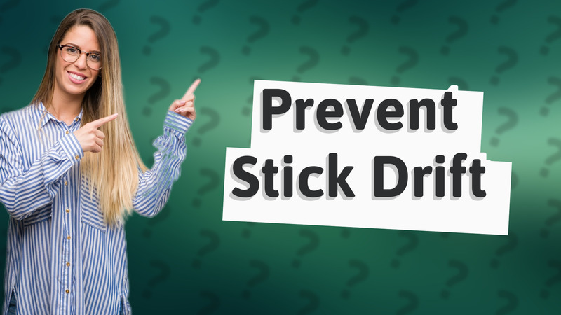 Prevent Stick Drift