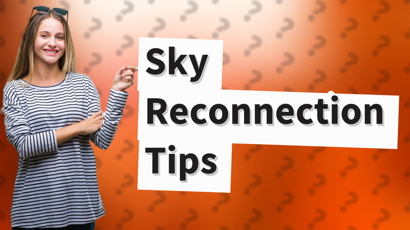 Sky Reconnection Tips