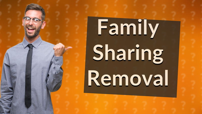 Family Sharing Removal