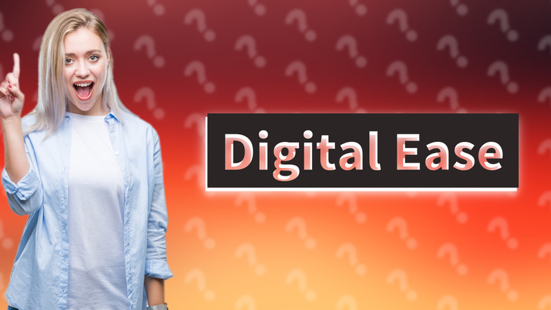 Digital Ease