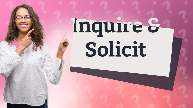 Inquire & Solicit