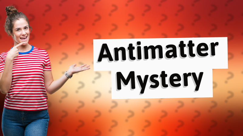 Antimatter Mystery
