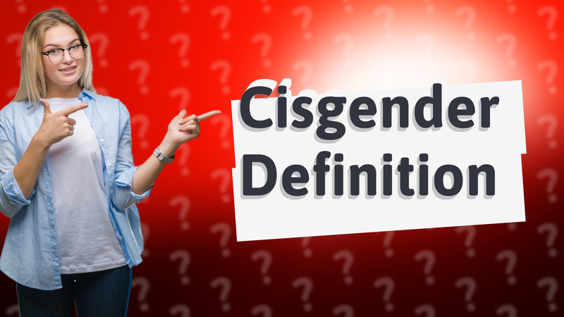 Cisgender Definition