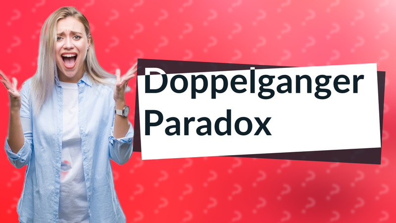 Doppelganger Paradox