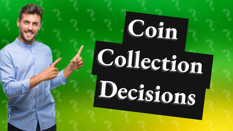 Coin Collection Decisions